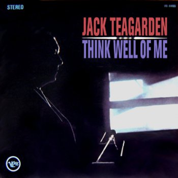 Jack Teagarden – Think Well Of Me (1998)
