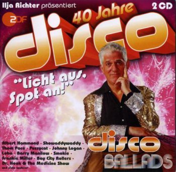 VA - Disco Ballads - 40 Jahre Disco - Ilja Richter Prasentiert (2011)