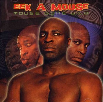 Eek-A-Mouse - Mouse Gone Wild (2004)
