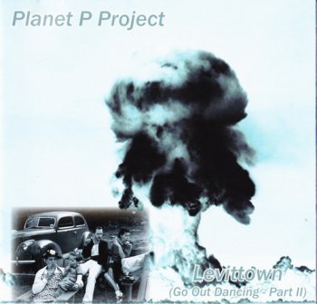 Planet P Project - Levittown (Go Out Dancing - Part II) 2008
