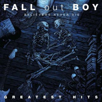 Fall Out Boy - Belivers Never Die - Greatest Hits (2009)