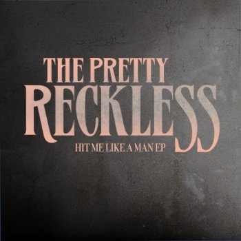 The Pretty Reckless - Hit Me Like A Man [EP] (2012)