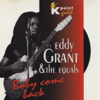 Eddy Grant & The Equals - Baby Come Back 1994