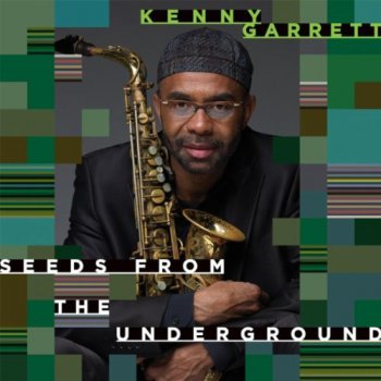 Kenny Garrett - Seeds From The Underground (2012)