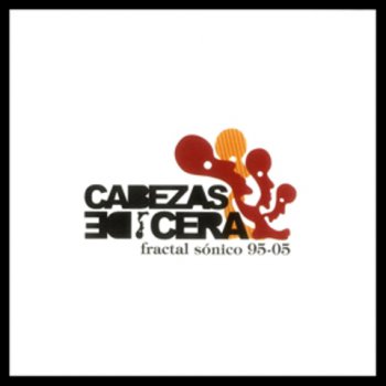 Cabezas De Cera - Fractal Sonico (2005)