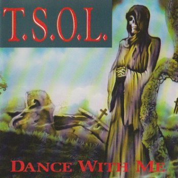 T.S.O.L. - Dance With Me 1981