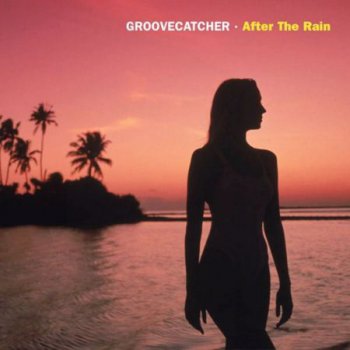 Groovecatcher - After The Rain (2006)