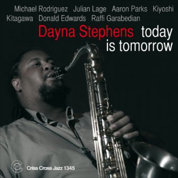 Dayna Stephens - Today is Tomorrow (2012)