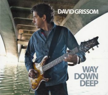 David Grissom - Way Down Deep (2011)