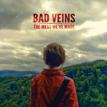 Bad Veins - The Mess We've Made - 2012