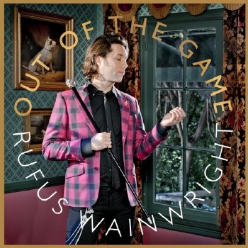 Rufus Wainwright - Out of the Game (2012)