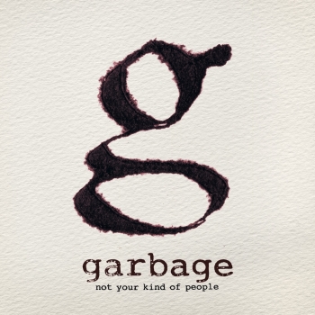 Garbage - Not Your Kind of People [Deluxe Edition] - 2012
