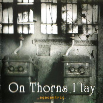 On Thorns I Lay - Egocentric (2003)