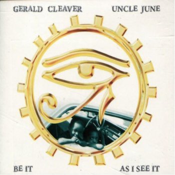 Gerald Cleaver & Uncle June Ensemble - Be It As I See It (2011)