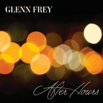 Glenn Frey (Eagles) - After Hours [Deluxe Edition] (2012)