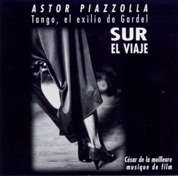 Astor Piazzolla - Tango,el exilio de Gardel: Sur El Viaje (1997)