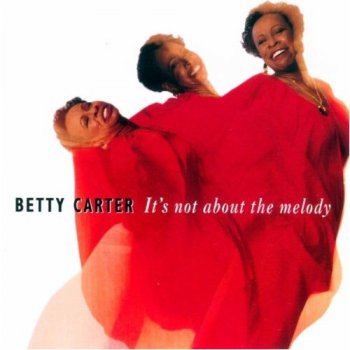 Betty Carter - It's Not About The Melody (1992)