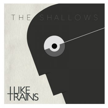 I LIKE TRAINS - The Shallows (2012)