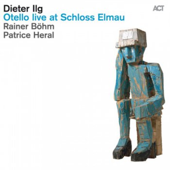 Dieter Ilg - Otello Live At Schloss Elmau (2011)