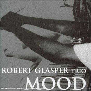 Robert Glasper Trio - Mood (2004)