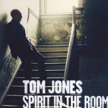 Tom Jones - Spirit In The Room (2012)