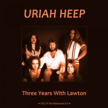 Uriah Heep - Three Years With Lawton (2011)