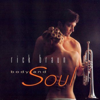 Rick Braun - Body And Soul (1997)
