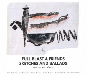 Full Blast & Friends - Sketches And Ballads (2011)