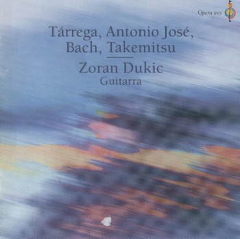 Zoran Dukic - Tarraga, Antonio Jose, Bach, Takemitsu (1997)