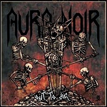Aura Noir - Out to Die (2012)
