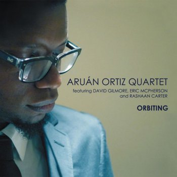 Aruan Ortiz Quartet - Orbiting (2012)
