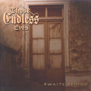 Those Endless Eyes - Awaits Behind (2006)