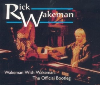 Rick Wakeman - Wakeman With Wakeman. The Official Bootleg 1994 (Griffin Music GCDRW-156-2 Canada)
