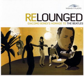 Giacomo Bondi - Re-Lounged (Giacomo Bondi's Homage To The Beatles) (2007)