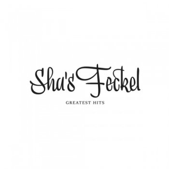 Sha's Feckel - Greatest Hits (2012)