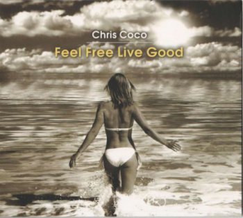 Chris Coco - Feel Free Live Good (2009) Lossless