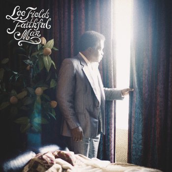Lee Fields - Faithful Man (2012)