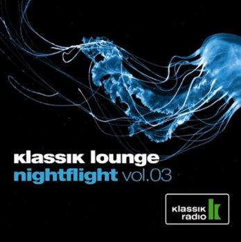 VA - Klassik Lounge Nightflight Vol.3  (2009)
