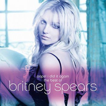 Britney Spears - Oops!... I Did It Again: The Best of Britney Spears (2012)