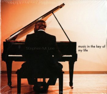 Stephen M. Lee - Music In The Key Of My Life (2011)