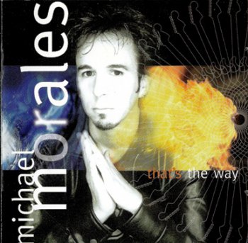 Michael Morales - That's The Way (1999)