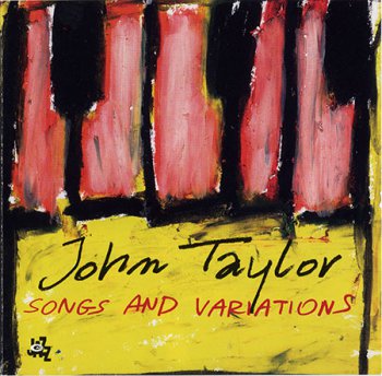 John Taylor - Songs And Variations (2005)