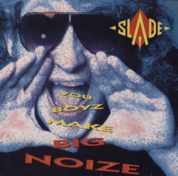 Slade - You Boyz Make Big Noize [RCA – PL 71260, Ger, LP (VinylRip 24/192)] (1987)