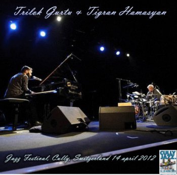 Trilok Gurtu & Tigran Hamasyan - Jazz Festival, Cully, Switzerland 14 april 2012 (Bootleg)