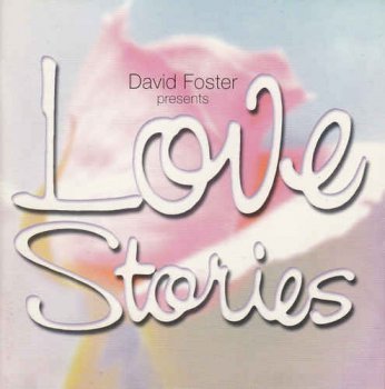 VA - David Foster Presents Love Stories (2002)