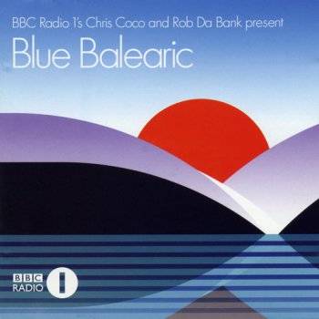 VA - BBC Radio 1's Chris Coco And Rob Da Bank Present Blue Balearic (2004)