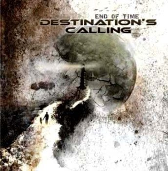 Destination's Calling - End Of Time (2012)