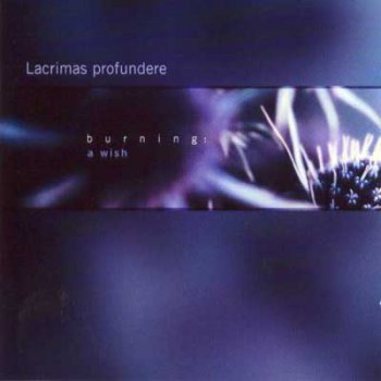 Lacrimas Profundere - Burning: A Wish (2001)
