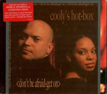 Cooly's Hot Box &#8206;– Don't Be Afraid-Get On (2004)