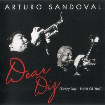 Arturo Sandoval - Dear Diz (Every Day I Think Of You) 2012